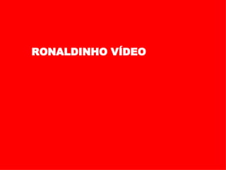 RONALDINHO VÍDEO 
