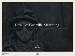 How To: Guerrilla Marketing
 
