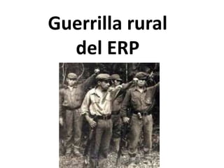Guerrilla rural
del ERP
 