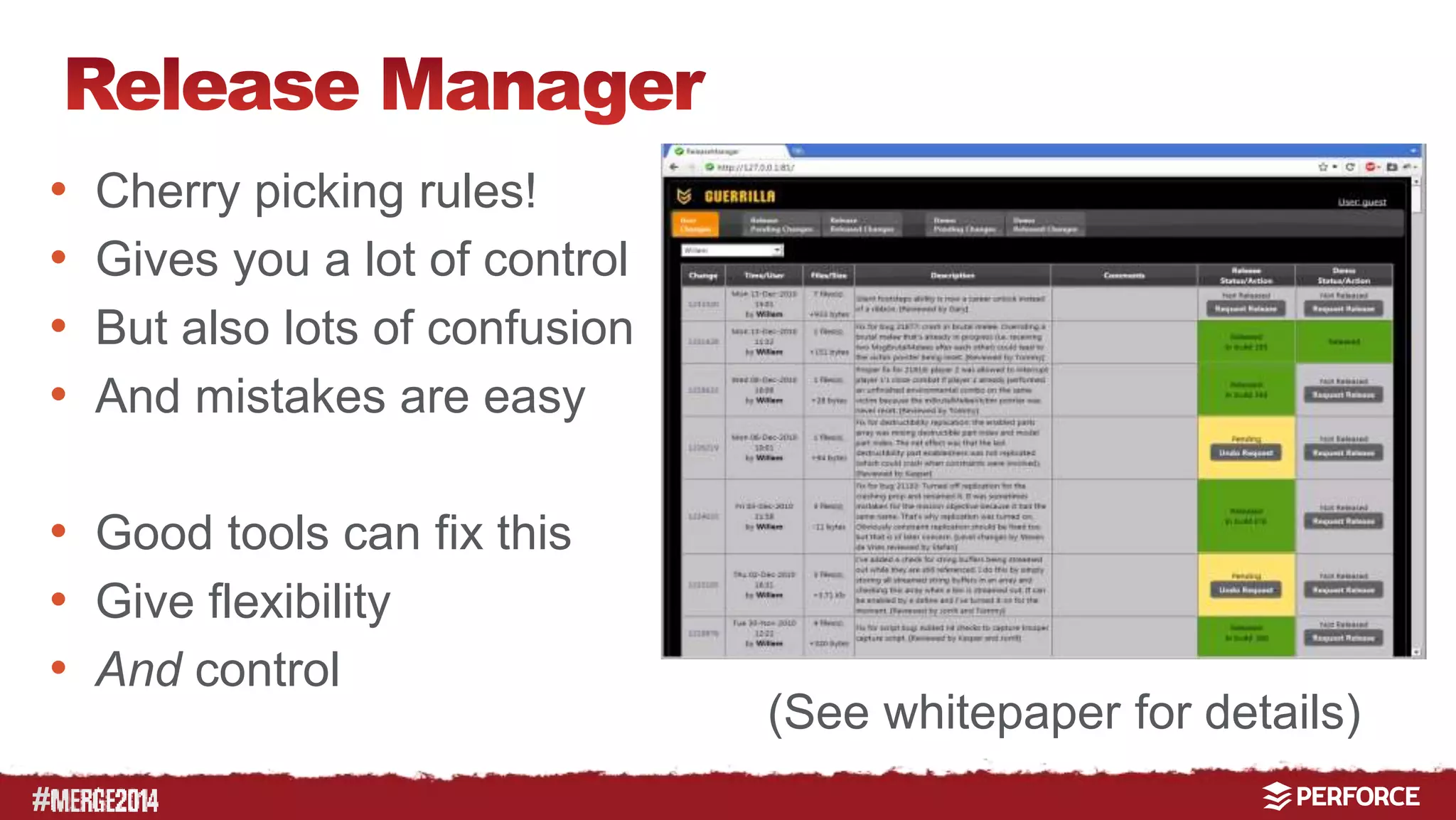 • Cherry picking rules! 
• Gives you a lot of control 
• But also lots of confusion 
• And mistakes are easy 
• Good tools can fix this 
• Give flexibility 
• And control 
# 
(See whitepaper for details) 
 