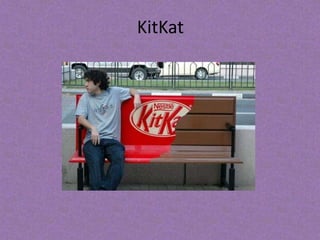 KitKat 
 