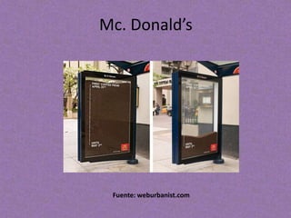 Mc. Donald’s 
Fuente: weburbanist.com 
