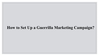 How to Set Up a Guerrilla Marketing Campaign?
 