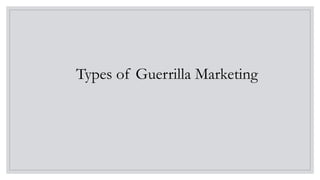 Types of Guerrilla Marketing
 