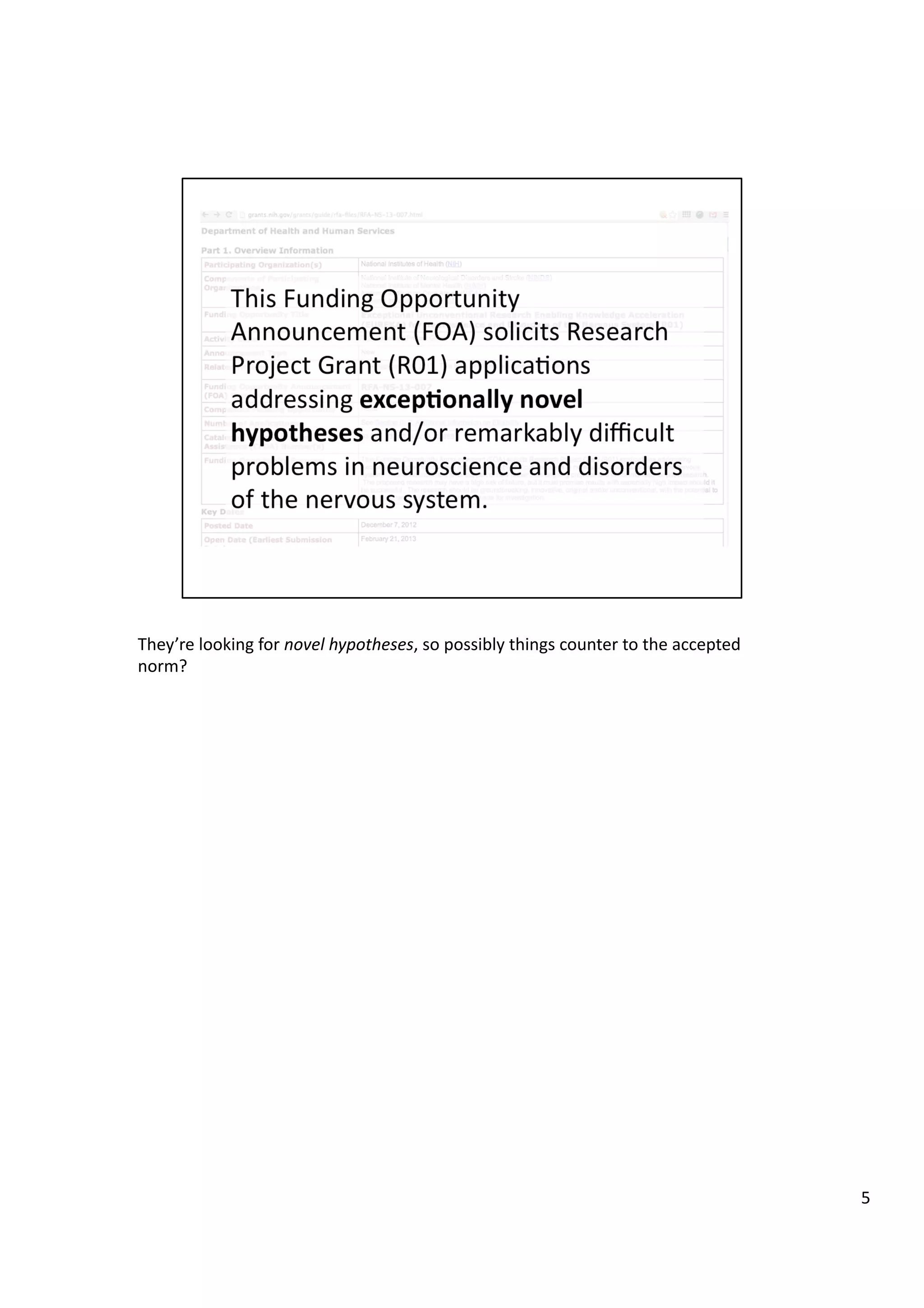 They’re	
  looking	
  for	
  novel	
  hypotheses,	
  so	
  possibly	
  things	
  counter	
  to	
  the	
  accepted	
  
norm?	
  
5	
  
 