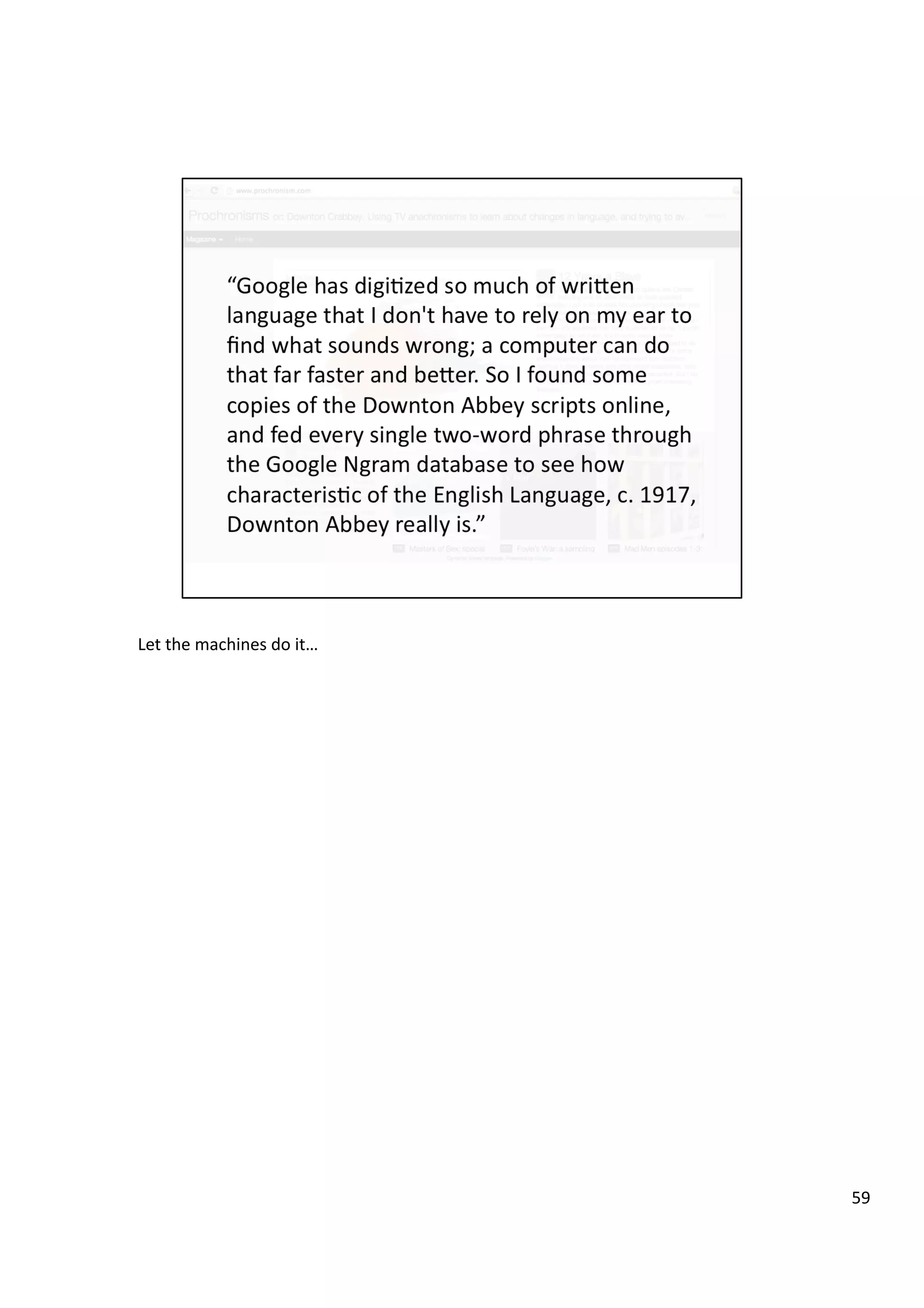 Let	
  the	
  machines	
  do	
  it…	
  
59	
  
 