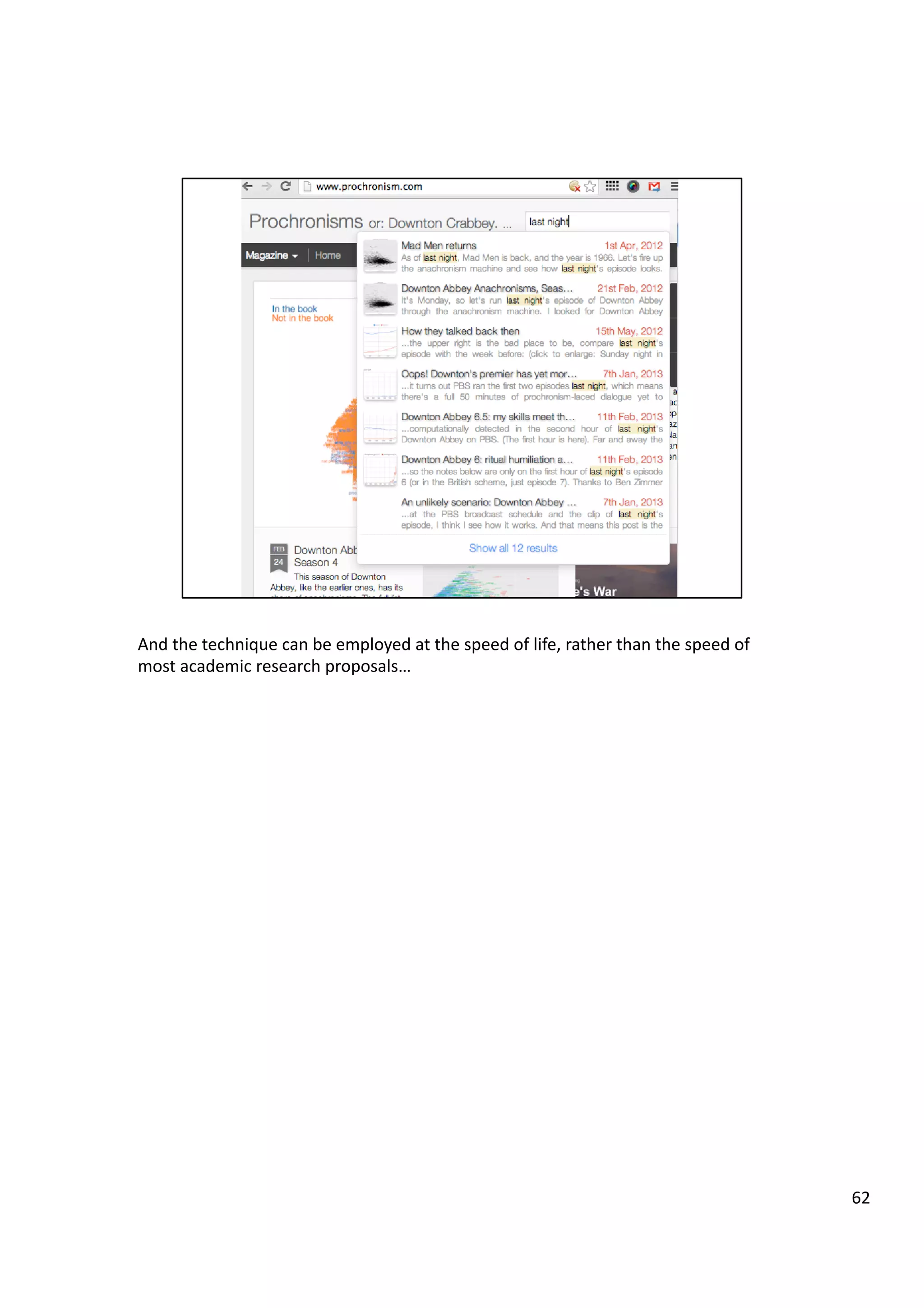 And	
  the	
  technique	
  can	
  be	
  employed	
  at	
  the	
  speed	
  of	
  life,	
  rather	
  than	
  the	
  speed	
  of	
  
most	
  academic	
  research	
  proposals…	
  
62	
  
 