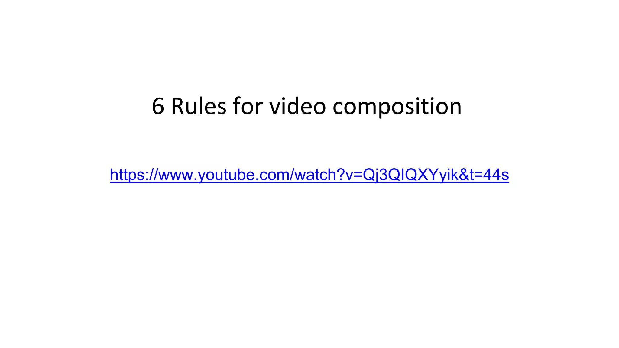 6 Rules for video composition
https://www.youtube.com/watch?v=Qj3QIQXYyik&t=44s
 