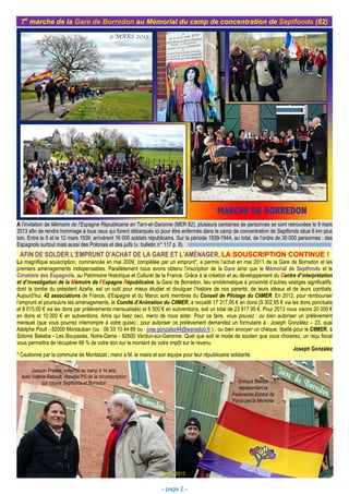7e marche de la Gare de Borredon au Mémorial du camp de concentration de Septfonds (82)




A l’invitation de Mémoire de l’Espagne Républicaine en Tarn-et-Garonne (MER 82), plusieurs centaines de personnes se sont retrouvées le 9 mars
2013 afin de rendre hommage à tous ceux qui furent débarqués ici pour être enfermés dans le camp de concentration de Septfonds situé 6 km plus
loin. Entre le 5 et le 12 mars 1939, arrivèrent 16 000 soldats républicains. Sur la période 1939-1944, au total, de l’ordre de 30 000 personnes : des
Espagnols surtout mais aussi des Polonais et des juifs (v. bulletin n° 117 p. 8).
 AFIN DE SOLDER L’EMPRUNT D’ACHAT DE LA GARE ET L’AMÉNAGER, LA SOUSCRIPTION CONTINUE !
La magnifique souscription, commencée en mai 2009, complétée par un emprunt*, a permis l’achat en mai 2011 de la Gare de Borredon et les
premiers aménagements indispensables. Parallèlement nous avons obtenu l’inscription de la Gare ainsi que le Mémorial de Septfonds et le
Cimetière des Espagnols, au Patrimoine Historique et Culturel de la France. Grâce à la création et au développement du Centre d’Interprétation
et d’Investigation de la Mémoire de l’Espagne Républicaine, la Gare de Borredon, lieu emblématique à proximité d’autres vestiges significatifs,
dont la tombe du président Azaña, est un outil pour mieux étudier et divulguer l’histoire de nos parents, de leurs idéaux et de leurs combats.
Aujourd’hui, 42 associations de France, d’Espagne et du Maroc sont membres du Conseil de Pilotage du CIIMER. En 2012, pour rembourser
l’emprunt et poursuivre les aménagements, le Comité d’Animation du CIIMER, a recueilli 17 317,95 € en dons (9 302,95 € via les dons ponctuels
et 8 015,00 € via les dons par prélèvements mensualisés) et 6 500 € en subventions, soit un total de 23 817,95 €. Pour 2013 nous visons 20 000 €
en dons et 10 000 € en subventions. Amis qui lisez ceci, merci de nous aider. Pour ce faire, vous pouvez : ou bien autoriser un prélèvement
mensuel (que vous pourrez interrompre à votre guise) ; pour autoriser ce prélèvement demandez un formulaire à : Joseph González – 23, quai
Adolphe Poult - 82000 Montauban (ou : 06 33 10 44 89 ou : jose.gonzalez44@wanadoo.fr ) ; ou bien envoyer un chèque, libellé pour le CIIMER, à
Sidonie Bakeba - Les Bouyssiès, Notre-Dame - 82600 Verdun-sur-Garonne. Quel que soit le mode de soutien que vous choisirez, un reçu fiscal
vous permettra de récupérer 66 % de votre don sur le montant de votre impôt sur le revenu.
                                                                                                                               Joseph González
* Cautionné par la commune de Montalzat : merci à M. le maire et son équipe pour leur républicaine solidarité.

      Joaquín Prades, enfermé au camp à 14 ans,
  avec Valérie Rabault, députée PS de la circonscription
            qui couvre Septfonds et Borredon                                                            Enrique Blanco
                                                                                                        représentant la
                                                                                                     Federación Estatal de
                                                                                                     Foros por la Memoria




                                                                    9 mars 2013

                                                                    - page 2 -
 