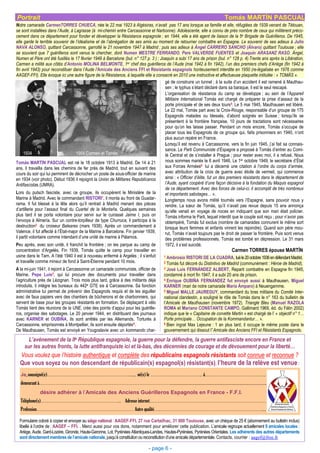 Portrait
C                                                                                                                         Tomás MARTÍN PASCUAL
Notre camarade CarmenTORRES CHUECA, née le 22 mai 1923 à Algésiras, n’avait pas 17 ans lorsque sa famille et elle, réfugiées de 1939 venant de Tétouan,
se sont installées dans l’Aude, à Lagrasse (à mi-chemin entre Carcassonne et Narbonne). Adolescente, elle a connu de près nombre de ceux qui militèrent préco-
cement dans ce département pour fonder et développer la Résistance espagnole ; en 1944, elle a été agent de liaison de la 5e Brigade de Guérilleros. De 1945,
elle garde le terrible souvenir de l’idéalisme et de l’abnégation de ses amis au moment de retourner combattre en Espagne. Le souvenir de ses adieux à Julio
NAVA ALONSO, quittant Carcassonne, garrotté le 21 novembre 1947 à Madrid ; puis ses adieux à Ángel CARRERO SANCHO (Álvaro) quittant Toulouse ; elle
se souvient que 7 guérilleros sont venus le chercher, dont Numen MESTRE FERRANDO, Pere VALVERDE FUENTES et Joaquín ARASANZ RASO. Ángel,
Numen et Père ont été fusillés le 17 février 1949 à Barcelone (bul. n° 127 p. 3 ) ; Joaquín a subi 17 ans de prison (bul. n° 128 p. 4).Trente ans après la Libération,
Carmen a milité aux côtés d’Antonio MOLINA BELMONTE, 1er chef des guérilleros de l’Aude (mai 1942 à fin 1942), l’un des premiers chefs d’Ariège (fin 1942 à
fin avril 1943) pour reconstituer dans l’Aude l’Amicale des Anciens FFI et Résistants espagnols honteusement interdite en 1950 (re-légalisée en 1976 comme
AAGEF-FFI). Elle évoque ici une autre figure de la Résistance, à laquelle elle a consacré en 2010 une instructive et affectueuse plaquette intitulée : « TOMÁS ».
                                                                                       gé de construire un tunnel ; à la suite d’un accident il est ramené à Mauthau-
                                                                                       sen ; le typhus s’étant déclaré dans sa baraque, il est le seul rescapé.
                                                                                       L’organisation de résistance du camp se développe ; au sein de l’Appareil
                                                                                       Militaire International Tomás est chargé de préparer la prise d’assaut de la
                                                                                       porte principale et de ses deux tours5. Le 5 mai 1945, Mauthausen est libéré.
                                                                                       Le 22 mai, Tomás part avec la Croix-Rouge, responsable d’un groupe de 175
                                                                                       Espagnols malades ou blessés, d’abord soignés en Suisse ; lorsqu’ils se
                                                                                       présentent à la frontière française, 10 jours de tractations sont nécessaires
                                                                                       pour qu’on les laisse passer. Pendant un mois encore, Tomás s’occupe de
                                                                                       placer tous les Espagnols de ce groupe qui, faits prisonniers en 1940, n’ont
                                                                                       plus aucun repère en France.
                                                                                       Lorsqu’il est revenu à Carcassonne, vers la fin juin 1945, j’ai fait sa connais-
                                                                                       sance. Le Parti Communiste d’Espagne a proposé à Tomás d’entrer au Comi-
     1934                            1954,Carmen et Tomás                              té Central et de s’installer à Prague ; pour rester avec moi, il a refusé. Nous
Tomás MARTÍN PASCUAL est né le 18 octobre 1913 à Madrid. De 14 à 21                    nous sommes mariés le 6 avril 1946. Le 1er octobre 1949, le secrétaire d’État
ans, il travailla dans les chemins de fer près de Madrid, tout en suivant des          aux Forces Armées6 lui a décerné une citation à l’ordre du corps d’armée,
cours du soir qui lui permirent de décrocher un poste de sous-officier de marine       avec attribution de la croix de guerre avec étoile de vermeil, qui commence
en 1934 (voir photo). Début 1936 il rejoignit la Unión de Militares Republicanos       ainsi : « Officier d’élite, fut un des premiers résistants dans le département de
Antifascistas (UMRA).                                                                  l’Aude, ayant coopéré d’une façon décisive à la fondation du Maquis espagnol
                                                                                       de ce département. Avec des forces de celui-ci, il accomplit de très nombreux
Lors du putsch fasciste, avec ce groupe, ils occupèrent le Ministère de la             et importants sabotages… ».
Marine à Madrid. Avec le commandant RISTORI1, il monta au front de Guadar-             Longtemps nous avons milité tournés vers l’Espagne, sans pouvoir nous y
rama. Il fut blessé à la tête alors qu’il rentrait à Madrid menant des pièces          rendre. La sœur de Tomás, qu’il n’avait pas revue depuis 15 ans annonça
d’artillerie pour l’assaut final du Cuartel de la Montaña. Quelques semaines           qu’elle venait en voyage de noces en indiquant que son mari était policier.
plus tard il se porta volontaire pour servir sur le cuirassé Jaime I, puis on          Tomás informa le Parti, lequel interdit que le couple soit reçu ; pour n’avoir pas
l’envoya à Almería. Sur un contre-torpilleur de type Churruca, il participa à la       obtempéré, Tomás fut exclus (nombre de camarades connurent le même sort
destruction2 du croiseur Baleares (mars 1938). Après un commandement à                 lorsque leurs femmes et enfants vinrent les rejoindre). Quand son père mou-
Valence, il fut affecté à l’État-major de la Marine à Barcelone. Fin janvier 1939,     rut, Tomás n’avait toujours pas le droit de passer la frontière. Puis sont venus
il partit volontaire comme intendant d’une unité de marine à Pálamos.                  des problèmes professionnels. Tomás est tombé en dépression. Le 31 mars
Peu après, avec son unité, il franchit la frontière ; on les parque au camp de         1972, il s’est suicidé.
concentration d’Argelès. Fin 1939, Tomás quitte le camp pour travailler en                                                       Carmen TORRES épouse MARTÍN
usine dans le Tarn. A l’été 1940 il est à nouveau enfermé à Argelès ; il s’enfuit     1 Ambrosio RISTORI DE LA CUADRA, tué le 20 octobre 1936 en défendant Madrid.
et travaille comme mineur de fond à Saint-Étienne pendant 10 mois.                    2 Tomás fut décoré du Distintivo de Madrid (communément : Héroe de Madrid).

A la mi-juin 1941, il rejoint à Carcassonne un camarade communiste, officier de       3 José Luis FERNÁNDEZ ALBERT. Reparti combattre en Espagne fin 1945,
Marine, Pepe Luis3, qui lui procure des documents pour travailler dans                condamné à mort fin 1947, il a subi 20 ans de prison.
l’agriculture près de Lézignan. Trois mois plus tard, grâce à des militants déjà      4 Enrique OUBIÑA FERNÁNDEZ fut envoyé aussi à Mauthausen. Miguel
introduits, il intègre les bureaux du 442e GTE sis à Carcassonne. Sa fonction         KARNER (mari de notre camarade María Ámparo) à Neuengamme.
administrative lui permet de prévenir des Espagnols requis et de les aiguiller        5 Miguel MALLE JAUREGUY, commandant du bras militaire du Comité Inter-
avec de faux papiers vers des chantiers de bûcherons et de charbonniers, qui          national clandestin, a souligné le rôle de Tomás dans le n° 163 du bulletin de
servent de base pour les groupes résistants en formation. Se déplaçant à vélo         l’Amicale de Mauthausen (novembre 1972). Triangle Bleu (Manuel RAZOLA
Tomás tient des réunions de la UNE, crée des points d’appui pour les guérille-        ROMA et Mariano CONSTANTE CAMPO, Gallimard 1969, éd. du Félin 2002)
ros, organise des sabotages. Le 20 janvier 1944, en distribuant des journaux          indique que le « Capitaine de corvette Martin » est chargé de l’ « objectif n° 1…
avec KARNER et OUBIÑA, ils sont arrêtés par les Allemands. Torturés à                 Porte principale… Occupation de la Kommandantur… ».
Carcassonne, emprisonnés à Montpellier, ils sont ensuite déportés4.                   6 Bien ingrat Max Lejeune : 1 an plus tard, il occupe le même poste dans le

De Mauthausen, Tomás est envoyé en Yougoslavie avec un kommando char-                 gouvernement qui dissout l’’Amicale des Anciens FFI et Résistants Espagnols.

       L’avènement de la IIe République espagnole, la guerre pour la défendre, la guerre antifasciste encore en France et
     sur les autres fronts, la lutte antifranquiste ici et là-bas, des décennies de courage et de dévouement pour la liberté…
  Vous voulez que l’histoire authentique et complète des républicains espagnols résistants soit connue et reconnue ?
  Que vous soyez ou non descendant de républicain(s) espagnol(s) résistant(s), l’heure de la relève est venue :
  Je, soussigné(e)……………………………………………..... né(e) le ………………………….. à………………………………..
  demeurant à……………………………………………………………………….........................................................................
              désire adhérer à l’Amicale des Anciens Guérilleros Espagnols en France - F.F.I.
  Téléphone(s)………………………………………….. Adresse internet………………………………………………………………
  Profession…………………………………………………… Autre qualité….………………………………………………………...

  Formulaire coloré à copier et envoyer au siège national : AAGEF-FFI, 27 rue Cartailhac, 31 000 Toulouse, avec un chèque de 25 € (abonnement au bulletin inclus)
  libellé à l’ordre de : AAGEF – FFI. . Merci aussi pour vos dons, notamment pour améliorer cette publication. L’amicale regroupe actuellement 9 amicales locales :
  Ariège, Aude, Gard-Lozère, Gironde, Haute-Garonne, Lot, Pyrénées Atlantiques-Landes, Hautes-Pyrénées, Pyrénées Orientales. Les adhérents des autres départements
  sont directement membres rejoignez, jusqu’à constitution ou reconstitution d’une amicale RILLEROS ESPAGNOLS EN FRANCE - FFI
         Soutenez, de l’amicale nationale, L’AMICALE DES ANCIENS GUÉdépartementale. Contacts, courrier : aagef@free.fr
                                                                             - page 6 -
 