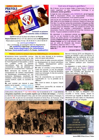 - page 12 -
Apéritif à midi sur la place de la Mairie de Prayols.
Repas fraternel (24 €) à 13 h 30, salle de la mairie de Montgailhard
Réservations avant le 15 mai : 06 34 46 50 17, 05 61 69 85 81
ou : jeanine.garcia58@sfr.fr
Bus / covoiturage, se renseigner selon les départements :
Aude : ncanellas@sfr.fr• Haute-Garonne : galvanjacques@aol.com •
Gironde : laurepierre.lataste@orange.fr• Lot : t.martinez@medsyn.fr
Htes Pyrénées : francoise.mieudou@wanadoo.fr• Pyr. Orientales : chantalsemis@sfr.fr
L’historienne Annie Lacroix-Ritz, connue
notamment pour ses travaux sur le rôle
des banques et grandes entreprises sous
le Front Populaire et l’Occupation, a lancé
une « pétition contre la censure
maccarthyste dans les bibliothèques
universitaires ». Elle est adressée au
président de l’université Paris 1 Sorbonne.
Cette démarche est motivée par le
comportement de certains responsables
de bibliothèques universitaires qui, par
sectarisme idéologique, constituent de
véritables « listes noires » à l’encontre de
certains auteurs, sujets, ou courants de
pensée.
On peut accéder par internet à cette
pétition via la requête : « pétition contre la
censure dans les bibliothèques
universitaires ». Plusieurs des responsa-
bles de notre Amicale et de nombreux
amis ont signé cette pétition.
Lutter contre de telles censures participe
au développement du travail scientifique
en Histoire. Développement particu-
lièrement souhaitable..
En effet, on constate 1) trop d'étroitesse
quant aux sources, 2) trop de préjugés
quant aux thèmes, 3) trop de fermeture
quant aux échanges, 4) trop de suivisme
et de conformisme.
Trop de corporatismes qui couvrent la
superficialité et / ou la partialité de la
réflexion.
Que vivent la raison, la rigueur, l'esprit
critique.
Merci Annie Lacroix-Ritz de résister et
d'appeler à résister.
Cent ans et toujours guérillero !
Ce 5 février, j'ai eu le plaisir d'aller à Saint-Juéry (Tarn) où la
mairie organisait un très sympathique hommage à un
centenaire, ancien guérillero.
Il s'agit de notre compagnon Julio GONZÁLEZ, né le 9 janvier
1915 à Hoyocasero (Ávila). Les responsables municipaux
présents, fort courtoisement, m'ont passé la parole.
Julio fut de ces combattants qui vécurent la traversée de l'Èbre
(été 1938) et la dure bataille qui s’ensuivit. Passé en France par
Port Bou, il a subi les camps de concentration d'Argelès-sur-Mer
et du Barcarès. Membre de la 7
e
Brigade de Guérilleros (Brigade
du Tarn) jusqu’à la libération d'Albi, son activité fut surtout, dit-il
modestement, de caractère « administratif » : fabrication de
documents. C'est là, à Saint-Juéry qu'il s'est fixé, bûcheron puis
fermier. Toujours solidaire et estimé de tous.
Imprimerie KHILIM, 229 Route de Seysses, 31 Toulouse
En répondant, il a clairement précisé que
pour lui, ce qui importait le plus était de
donner, de rendre service ! Il m'a fièrement
montré le Diplôme d'honneur aux combattants de
l'Armée Française qui lui a été décerné, ainsi
que sa carte de l'Amicale des Anciens
Guérilleros, datant de 1976, n° 1126.
Honneur à toi, Julio et encore longue et
belle vie !
Jacques Galvan
Samedi 14 février 2015 une délégation du
bureau de l’AAGEF a tenu une réunion à
Marseille avec les adhérents de la cité
phocéenne et alentours. Après de riches
échanges, il a été convenu de préparer
une initiative publique pour l’automne
prochain.
La délégation a rendu visite à Virginie
CLUZEL, veuve de Pascual GIMENO
RUFINO (comandante Royo), ancienne
agent des FTP-MOI des Bouches du
Rhône (voir bulletin n° 126, 2012).
Au cours du trajet, la délégation s’est
recueillie à Tornac (Gard), devant le
monument qui rappelle la Bataille de La
Madeleine (25 août 1944) où s’illustrèrent
les guérilleros de la 21
e
Brigade.
Cette photo a été prise le 1
er
mai 1963 à Oran. Sur la banderole on lit : « Los obreros
refugiados españoles con el pueblo argelino por la fiesta del trabajo ». L’homme
au béret (X) est Arcadio Benjamín Díaz, père de notre camarade Gérard, d’Aubagne. A
sa gauche ( ), le père de nos camarades Ghyslaine et Sonia Ruiz, de Toulouse. Vingt
ans auparavant, les deux hommes étaient prisonniers ensemble au camp de Bouarfa.
X
Ce 1er mai fut aussi l’occasion de protester contre l’exécution de Julian GRIMAU (20 avril 1963)
Pétition contre la censure dans les bibliothèques universitaires
 