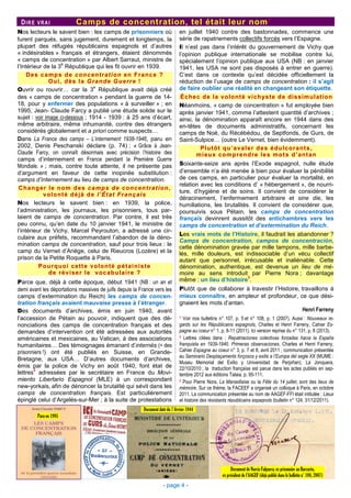 Paru en 1995
DIRE VRAI Camps de concentration, tel était leur nom1
Nos lecteurs le savent bien : les camps de prisonniers où
furent parqués, sans jugement, durement et longtemps, la
plupart des réfugiés républicains espagnols et d’autres
« indésirables » français et étrangers, étaient dénommés
« camps de concentration » par Albert Sarraut, ministre de
l’Intérieur de la 3
e
République qui les fit ouvrir en 1939.
Des camps de concentration en France ?
Oui, dès la Grande Guerre !
Ouvrir ou rouvrir… car la 3
e
République avait déjà créé
des « camps de concentration » pendant la guerre de 14-
18, pour y enfermer des populations « à surveiller » ; en
1995, Jean- Claude Farcy a publié une étude solide sur le
sujet : voir image ci-dessous ; 1914 - 1939 : à 25 ans d’écart,
même arbitraire, même inhumanité, contre des étrangers
considérés globalement et a priori comme suspects…
Dans La France des camps – L’internement 1938-1946, paru en
2002, Denis Peschanski déclare (p. 74) : « Grâce à Jean-
Claude Farcy, on connaît désormais avec précision l’histoire des
camps d’internement en France pendant la Première Guerre
Mondiale. » ; mais, contre toute attente, il ne présente pas
d’argument en faveur de cette inopinée substitution :
camps d’internement au lieu de camps de concentration.
Changer le nom des camps de concentration,
volonté déjà de l’État Français
Nos lecteurs le savent bien : en 1939, la police,
l’administration, les journaux, les prisonniers, tous par-
laient de camps de concentration. Par contre, il est très
peu connu, qu’en date du 10 janvier 1941, le ministre de
l’intérieur de Vichy, Marcel Peyrouton, a adressé une cir-
culaire aux préfets, recommandant l’abandon de la déno-
mination camps de concentration, sauf pour trois lieux : le
camp du Vernet d’Ariège, celui de Rieucros (Lozère) et la
prison de la Petite Roquette à Paris.
Pourquoi cette volonté pétainiste
de réviser le vocabulaire ?
Parce que, déjà à cette époque, début 1941 (NB : un an et
demi avant les déportations massives de juifs depuis la France vers les
camps d’extermination du Reich) les camps de concen-
tration français avaient mauvaise presse à l’étranger.
Des documents d’archives, émis en juin 1940, avant
l’accession de Pétain au pouvoir, indiquent que des dé-
nonciations des camps de concentration français et des
demandes d’intervention ont été adressées aux autorités
américaines et mexicaines, au Vatican, à des associations
humanitaires… Des témoignages émanant d’internés (= des
prisonniers !) ont été publiés en Suisse, en Grande-
Bretagne, aux USA… D’autres documents d’archives,
émis par la police de Vichy en août 1940, font état de
lettres
2
adressées par le secrétaire en France du Movi-
miento Libertario Espagnol (MLE) à un correspondant
new-yorkais, afin de dénoncer la brutalité qui sévit dans les
camps de concentration français. Est particulièrement
épinglé celui d’Argelès-sur-Mer ; à la suite de protestations
- page 4 -
en juillet 1940 contre des bastonnades, commence une
série de rapatriements collectifs forcés vers l’Espagne.
Il n’est pas dans l’intérêt du gouvernement de Vichy que
l’opinion publique internationale se mobilise contre lui,
spécialement l’opinion publique aux USA (NB : en janvier
1941, les USA ne sont pas disposés à entrer en guerre).
C’est dans ce contexte qu’est décidée officiellement la
réduction de l’usage de camps de concentration : il s’agit
de faire oublier une réalité en changeant son étiquette.
Échec de la volonté vichyste de dissimulation
Néanmoins, « camp de concentration » fut employée bien
après janvier 1941, comme l’attestent quantité d’archives ;
ainsi, la dénomination apparaît encore en 1944 dans des
en-têtes de documents administratifs, concernant les
camps de Noé, du Récébédou, de Septfonds, de Gurs, de
Saint-Sulpice… (outre Le Vernet, bien évidemment).
Plutôt qu’avaler des édulcorants,
mieux comprendre les mots d’antan
Soixante-seize ans après l’Exode espagnol, nulle étude
d’ensemble n’a été menée à bien pour évaluer la pénibilité
de ces camps, en particulier pour évaluer la mortalité, en
relation avec les conditions d’ « hébergement », de nourri-
ture, d’hygiène et de soins. Il convient de considérer le
déracinement, l’enfermement arbitraire et sine die, les
humiliations, les brutalités. Il convient de considérer que,
poursuivis sous Pétain, les camps de concentration
français devinrent aussitôt des antichambres vers les
camps de concentration et d’extermination du Reich.
Les vrais mots de l’Histoire, il faudrait les abandonner ?
Camps de concentration, campos de concentración,
cette dénomination gravée par mille tampons, mille barbe-
lés, mille douleurs, est indissociable d’un vécu collectif
autant que personnel, irrécusable et inaliénable. Cette
dénomination, authentique, est devenue un lieu de mé-
moire au sens introduit par Pierre Nora ; davantage
même : un lieu d’histoire
3
.
Plutôt que de collaborer à travestir l’Histoire, travaillons à
mieux connaître, en ampleur et profondeur, ce que dési-
gnaient les mots d’antan.
Henri Farreny
1 Voir nos bulletins n° 107, p. 5 et n° 108, p. 1 (2007). Aussi : Nouveaux re-
gards sur les Républicains espagnols, Charles et Henri Farreny, Cahier Es-
pagne au coeur n° 1, p. 8-11 (2011). Ici version reprise du n° 131, p. 8 (2013).
2 Lettres citées dans : Repatriaciones colectivas forzadas hacia la España
franquista en 1939-1940. Primeras observaciones, Charles et Henri Farreny,
Cahier Espagne au coeur n° 3, p. 7 et 8, avril 2011 ; communication présentée
au Seminario Desplaçaments forçosos y exilis a l’Europa del segle XX (MUME :
Museu Memorial del Exilio y Universidad de Perpiñan), La Jonquera,
22/10/2010 ; la traduction française est parue dans les actes publiés en sep-
tembre 2012 aux éditions Talaia, p. 95-111.
3 Pour Pierre Nora, La Marseillaise ou la Fête du 14 juillet, sont des lieux de
mémoire. Sur ce thème, la FACEEF a organisé un colloque à Paris, en octobre
2011. La communication présentée au nom de AAGEF-FFI était intitulée : Lieux
et histoire des résistants républicains espagnols (bulletin n° 124, 31/12/2011).
Document daté du 7 février 1944
Document de Narcis Falguera, ex prisonnier au Barcarès,
ex président de l’AAGEF (déjà publié dans le bulletin n° 108, 2007)
 