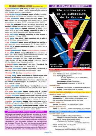 C
10 juillet, HAUTES-PYRÉNÉES, Payolle, hommage aux victimes du groupe Bernard et des
guérilleros de Baylo, 11 h. Initiative : mairie de Bagnères-de-Bigorre soutenue par
AAGEF 65 et autres associations d’anciens combattants.
19 juillet, PYRÉNÉES-ATLANTIQUES, Buzy-Buziet, hommage aux fusillés, 10 h. Initiative :
mairies soutenues par AAGEF 64-40 et autres associations d’anciens combattants.
27 juillet, HAUTE-GARONNE, Toulouse, cimetière Terre-Cabade, hommage à Marcel
Langer, guillotiné 23 juillet 1943 (ex brigadiste, chef 35e Brigade FTP-MOI, 1er Commis-
saire aux opérations inter-régional). 10 h 30 : entrée principale. Initiative : ANACR 31.
27 juillet, AUDE, Alet-les-Bains, Monument départemental des guérilleros, com-
mémoration de la Libération de la Haute Vallée et de Limoux. 11 h. Initiative : AAGEF 11.
3 août, PYRÉNÉES ORIENTALES, La Bastide, commémoration des combats. 9 h 30.
Initiative : AAGEF 66, ANACR, mairie. Valmanya, commémoration des combats. 11 h.
Initiative : mairie et ANACR soutenues par AAGEF 66 et autres associations.
10 août, TARN-ET-GARONNE, Dieupentale, Commémoration des évasions de déportés en
gare de Dieupentale. 11 h. Initiative : MER 82.
16 août, GIRONDE, Pointe de Grave - Soulac, reconstitution et visites des bunkers. A
partir de 10 h. Initiative : associations du Médoc.
23 août, HAUTE-GARONNE, Toulouse, Cérémonie de la Libération Prison Saint-Michel où
furent emprisonnés de nombreux résistants espagnols. 10 h 30. Initiative : ANACR 31.
24 août, GARD, La Madeleine, commémoration des combats. 11 h. Initiative : mairie de
Tornac et AAGEF 30-48.
24-25 août, REGION PARISIENNE : Libération annonces spécifiques page 15 précédente.
27 août, GIRONDE, Bordeaux, hommages à Pablo Sánchez héros de la Libération de
Bordeaux, à 16 h devant sa tombe au cimetière Bordeaux Nord, à 18 h devant la stèle
du 53 quai Richelieu. Initiative : AAGEF 33 et associations mémorielles.
5 septembre, PARIS, films de René Grando : « Contes de l’exil ordinaire » (1989) et
d’Alberto Marquardt : « La Nueve – Les oubliés de la Victoire » (1989). 20 h. Cinéma La
Clef : 34 rue Daubenton. Initiative : Association 24 août 1944.
29 septembre, GIRONDE, Cénon, conférence d’Henri Farreny : « Les oubliés du Train
Fantôme ». Salle : Le Rocher de Palmer. 18 h. Initiative : AAGEF 33.
3-12 octobre, TARN-ET-GARONNE, Caussade, Projections-débats sur La Ofensiva de los
Pirineos (dont Val d’Aran). Dans le cadre de Cine España. Initiative : CIIMER
3-18 octobre, GARD : Libération annonces spécifiques ci-contre
10 octobre, GIRONDE, Pauillac, journée d’hommage aux Républicains espagnols arrivés
ou partis via le port de Trompeloup. Précisions ultérieurement. Initiative : AAGEF 33.
17 octobre, GIRONDE, Bordeaux, conférence d’Henri Farreny : « Lignes de relief, poli-
tiques et militaires, de la Résistance espagnole ». Musée d’Aquitaine. 17 h 30. Initiative :
AAGEF 33 et Musée d’Aquitaine.
24 octobre, HAUTE-GARONNE, Toulouse, Hommage à Vicente López Tovar, résistant, chef
de l’Opération du Val d’Aran. Rue Vicente López Tovar (quartier des Tibaous). 18 h 15.
Initiative : AAGEF 31.
24-25 octobre, HAUTE-GARONNE, Toulouse, Assemblée générale de l’AAGEF-FFI.
Espace des diversités, 34 rue d’Aubuisson. Vendredi (14 - 17 h 30) – Samedi (9 – 14 h).
25 octobre, HAUTE-GARONNE, Toulouse, Commémoration de La Ofensiva de los Pirineos
para la Reconquista de España (dont Opération du Val d’Aran). 15 h, Espace des diversi-
tés, 34 rue d’Aubuisson. Initiative : AAGEF. Le programme sera précisé ultérieurement.
1er novembre, TARN-ET-GARONNE, Montauban, Concert de guitare classique, soutien au
CIIMER. Salle du Temple, côte de Sapiac. 20 h 30. Initiative : Assoc. Cervantès, MER 82.
2-3 novembre, TARN-ET-GARONNE, Borredon-Caussade-Montauban, Troisièmes Jour-
nées du CIIMER. La déportation des Tsiganes depuis la France. La déportation des
Espagnols depuis la France. Précisions ultérieurement. Initiative : CIIMER.
Calendario republicano resistente (algunas fechas)
- page 16 -
AGORA, 2 rue Jean Macé (face au Palais des Congrès), Nîmes
Vendredi 3 Octobre
16h00 : Théâtre par les élèves du lycée Albert Camus
18h30 : Vernissage d’expositions :
• « Terres de Résistance » par le Conseil Général
• le Puits de Celas
Hommages aux anciens – Témoignages
Repas républicain (réservations : 04 66 20 02 28)
Samedi 4 Octobre
18h30 : Projection du documentaire : « La Résistance dans le Gard »
Concert : Chorale Chiffon Rouge (60 choristes)
CENTRE CULTUREL ANDALOU, 64 bis Bd Sergent Triaire, Nîmes
Vendredi 10 Octobre, 19h00
Vernissage d’exposition : « Guerre d’Espagne, Exil et Résistance »
Dédicace du livre : « Adios Guerrillero » par Anne-Marie Garcia
Film : « Guérilleros - Résistance en exil » de Marc Quitté
Samedi 11 Octobre, 21h00
Spectacle : « La Retirada » par le groupe Dame la Mano
Dimanche 12 Octobre, 17h00
Théâtre : « Le Maquisard », création de la compagnie Le Quai des Arts
CASA DE ESPAÑA, 15 rue Paul Painlevé, Nîmes
Samedi 18 octobre, 18h30
Vernissage d’expositions de documents et tableaux :
« les Républicains Espagnols dans la Résistance Française »
Conférence par Joachim Garcia (président AAGEF) :
« Participation des Républicains Espagnols
à la Libération de la France »
Poésies : Animation de la Casa de España
Concert : Chorale Raphèle
Renseignements (AAGEF Gard-Lozère) : 04 66 20 02 28
GARD : QUINZAINE COMMÉMORATIVE
¡Ni Borbón viejo, ni Borbón joven! ¡República!
La Resistencia española se ha federado alrededor de un pro-
yecto: “Reconquista de España”. Así que los resistentes espa-
ñoles han combatido para restablecer tanto la República espa-
ñola como la francesa. Hoy como ayer quedamos republicanos.
La monarquía y sus indignantes privilegios han sido instalados
por el dictador Franco. Hoy como ayer pensamos que la sobe-
ranía pertenece a los pueblos, no a minorías de privilegiados.
Finalmente, son los ciudadanos de los pueblos de España quie-
nes deben escoger entre nueva monarquía o nueva república.
 