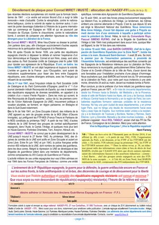 Les récentes élections européennes ont montré que la formule brech-
tienne de 1941 : « Le ventre est encore fécond d’où a surgi la bête
immonde » reste d’actualité. Contre la xénophobie, contre le nationa-
lisme belliqueux, contre la volonté de rejeter ou dominer autrui, il con-
vient de porter davantage d’attention à l’Histoire de la guerre internatio-
nale qui commença en Espagne en 1936 et qui se poursuivit par
l’invasion de l’Europe. Contre le chauvinisme, contre le nationalisme
borné, il convient de consacrer une attention rigoureuse au rôle des
étrangers pour la Libération de la France.
De Conrad MIRET i MUSTÉ, Mme Vieu-Charier va dresser le portrait.
J’en parlerai donc peu, afin d’évoquer succinctement d’autres aspects
méconnus de la participation des Espagnols à la Résistance.
Très tôt après l’Exode de février 1939, une partie des républicains
espagnols cherche à dépasser la défaite et ranimer l’espérance d’un
futur démocratique en Espagne. Conrad et son frère, Josep, sont alors
des cadres du Parti Socialiste Unifié de Catalogne créé fin juillet 1936
pour riposter aux agresseurs de la République. S’unir, se battre, les
frères MIRET i MUSTÉ en ont déjà l’expérience et toujours la volonté.
L’entrée en guerre de la France puis l’Occupation, sont autant de
motivations supplémentaires pour tisser des liens entre Espagnols
républicains, avec d’autres étrangers antinazis, avec les Français qui
refusent de se soumettre.
Dès le 1er mai 1941, sous l’impulsion initiale du Parti Socialiste Unifié
de Catalogne et du Parti Communiste d’Espagne, paraît le n° 1 d’un
journal clandestin intitulé Reconquista de España, qui vise à rassembler
des républicains espagnols de diverses sensibilités, en appelant à la
création d’un « nuevo Frente Popular ». Dans les mois qui suivent, le
titre Reconquista de España essaime ; autour de lui, les premiers comi-
tés de l’Union Nationale Espagnole (la UNE), mouvement politique à
vocation pluraliste, se forment, en région parisienne, en Bretagne et
dans le Sud-Ouest notamment.
Dès la fin de l’été 1941, en Zone Occupée d’abord, des militants de la
UNE agissent au sein de groupes armés de la MOI (Main d’Oeuvre
Immigrée), qui préfigurent les FTP-MOI (Francs-Tireurs et Partisans de
la MOI) constitués au printemps 1942*. A partir de mai 1942, d’autres
militants de la UNE forment des groupes de combat spécifiquement
espagnols, dans l’Aude, le Cantal, l’Ariège, et quelques mois plus tard
en Haute-Garonne, Pyrénées Orientales, Tarn, Aveyron, Hérault, etc.
Conrad MIRET i MUSTÉ ne connut pas le plein développement de la
UNE puisqu’il mourut le 27 février 1942. Au printemps 1942, des di-
zaines de comités de la UNE sont actifs en Zone Occupée et autant en
Zone Libre. Entre fin juin 1942 et juin 1943, la police française arrête
environ 400 militants de la UNE, dont nombre de cadres des guérilleros,
dans les deux zones. Malgré la répression la UNE se développe et des
Brigadas de guerrilleros luttent dans une trentaine de départements,
comme composantes du XIV Cuerpo de Guerrilleros en Francia.
L’activité militaire de ces unités espagnoles leur vaut d’être admises en
mai 1944 dans les Forces Françaises de l’Intérieur, comme une entité
Dévoilement de plaque pour Conrad MIRET i MUSTÉ : allocution de l’AAGEF-FFI (suite de la p. 8)
- page 9 -
spécifique, nommée alors Agrupación de Guerrilleros Españoles.
Le 19 août 1944, ce sont des forces presqu’exclusivement espagnoles
qui libèrent Foix, la préfecture de l’Ariège. Le lendemain, les mêmes
arrêtent une colonne allemande à Prayols. C’est là, que depuis 32 ans
est érigé le Monument National des Guérilleros. Nous remercions
Mme Anne Hidalgo, d’avoir fait déposer une gerbe à Prayols sa-
medi dernier lors d’une cérémonie à laquelle a participé active-
ment le président du Sénat. Hélas, le nom du Comandante Royo,
Pascual GIMENO RUFINO, chef de la Brigade de Guérilleros de
l’Ariège à l’été 1944 n’est pratiquement dans aucun livre, quoique Mar-
cel Bigeard, le cite 14 fois dans ses mémoires.
Ce même 19 août 1944, José BARÓN CARREÑO, chef de la Agru-
pación de Guerrilleros Españoles pour la Zone Nord**, tombe les
armes à la main, Boulevard Saint-Germain : il avait 26 ans. Sa mort,
le premier jour de l’insurrection parisienne, à proximité de
l’Assemblée Nationale, est emblématique des sacrifices consentis par
les Espagnols de la Résistance intérieure pour la Libération de Paris.
Nous remercions la municipalité, particulièrement Mme Catherine Vieu-
Charier et le Comité d’Histoire de la Ville de Paris, d’avoir donné des
avis favorables pour l’installation prochaine d’une plaque d’hommage.
Nous souhaitons que José BARÓN soit honoré lors du 70e anniversaire
de la Libération de Paris ; pour notre part nous inviterons à une céré-
monie, dimanche 24 août au matin, devant sa modeste tombe à Pantin.
Pour conclure, je cite le préfacier d’un livre intitulé Les guérilleros espa-
gnols en France, paru en 1971 : « En más de cincuenta departamentos,
desde los Pirineos hasta la Bretaña, del Mediodía y de la Provence,
desde el valle del Rodano hasta los Alpes, del Jura y de Savoya, desde
el Macizo Central hasta la Normandía y en la región de Paris, los com-
batientes españoles formaron valerosas unidades de la resistencia
francesa. No hay una gran ciudad de esos departamentos, y en primer
lugar Paris, que no tenga una deuda de reconocimiento hacia esos
hijos y esas hijas de España. Sus nombres están unidos a la resisten-
cia y a la liberación de Toulouse y Burdeos, Nantes y Rennes, Saint-
Étienne, Lyon y Grenoble, Marsella y de otras muchas ciudades... ». Ce
préfacier s’appelait : Henri ROL TANGUY, ancien chef des FFI de l’Île-
de-France, Compagnon de la Libération. Merci pour votre attention.
Vive la République française ! ¡Viva la República española!
Henri Farreny
L’avènement de la IIe République espagnole, la guerre pour la défendre, la guerre antifasciste encore en France et
sur les autres fronts, la lutte antifranquiste ici et là-bas, des décennies de courage et de dévouement pour la liberté
Vous voulez que l’histoire authentique et complète des républicains espagnols résistants soit connue et reconnue ?
Que vous soyez ou non descendant de républicain(s) espagnol(s) résistant(s), l’heure de la relève est venue:
Je, soussigné(e)……………………………………………..... né(e) le ………………………….. à………………………………….
demeurant à………………………………………………………………………...........................................................................
désire adhérer à l’Amicale des Anciens Guérilleros Espagnols en France - F.F.I.
Téléphone(s)………………………………………….. Adresse internet………………………………………………………………...
Profession…………………………………………………… Autre qualité….………………………………………………………......
Formulaire coloré à copier et envoyer au siège national : AAGEF-FFI, 27 rue Cartailhac, 31 000 Toulouse, avec un chèque de 25 € (abonnement au bulletin inclus)
libellé à l’ordre de : AAGEF – FFI. . Merci aussi pour vos dons, notamment pour améliorer cette publication. L’amicale regroupe actuellement 9 amicales locales : Ariège,
Aude, Gard-Lozère, Gironde, Haute-Garonne, Lot, Pyrénées Atlantiques-Landes, Hautes-Pyrénées, Pyrénées Orientales. Les adhérents des autres départements sont direc-
tementmembres de l’amicalenationale, jusqu’à constitution ou reconstitution d’une amicale départementale. Contacts, courrier : aagef@free.fr
NB : * Dans un hors-série de l’Humanité paru en février 2014, il est
affirmé (p. 40), à tort : « A partir de mai 1941, l’OS, l’organisation
spéciale du Parti, a été dissoute, et les FTPF et les FTP-MOI ont été
créés. ». En réalité, l’OS subsiste jusqu’au printemps 1942, les FTPF et
les FTP-MOI naissent alors. ** Dans la même revue, p. 38, un rédac-
teur pressé mêle des informations vraies (date et lieu de décès de José
BARÓN, révélés par l’AAGEF-FFI alors que divers auteurs reprodui-
saient des informations fausses) à des assertions réductrices - comme :
« José Barón… chef des groupes armés espagnols au sein des FTP-
MOI de la zone occupée… » ; à l’été 44, en Zone Nord, José BARON
représentait la AGE, composante des FFI indépendante des FTP-MOI.
 