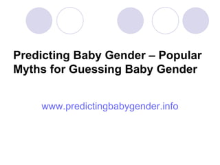 Predicting Baby Gender – Popular Myths for Guessing Baby Gender ,[object Object]