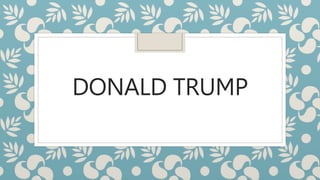 DONALD TRUMP
 