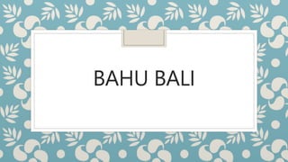 BAHU BALI
 