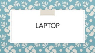 LAPTOP
 