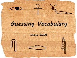 Guessing Vocabulary
Cansu SUER
 