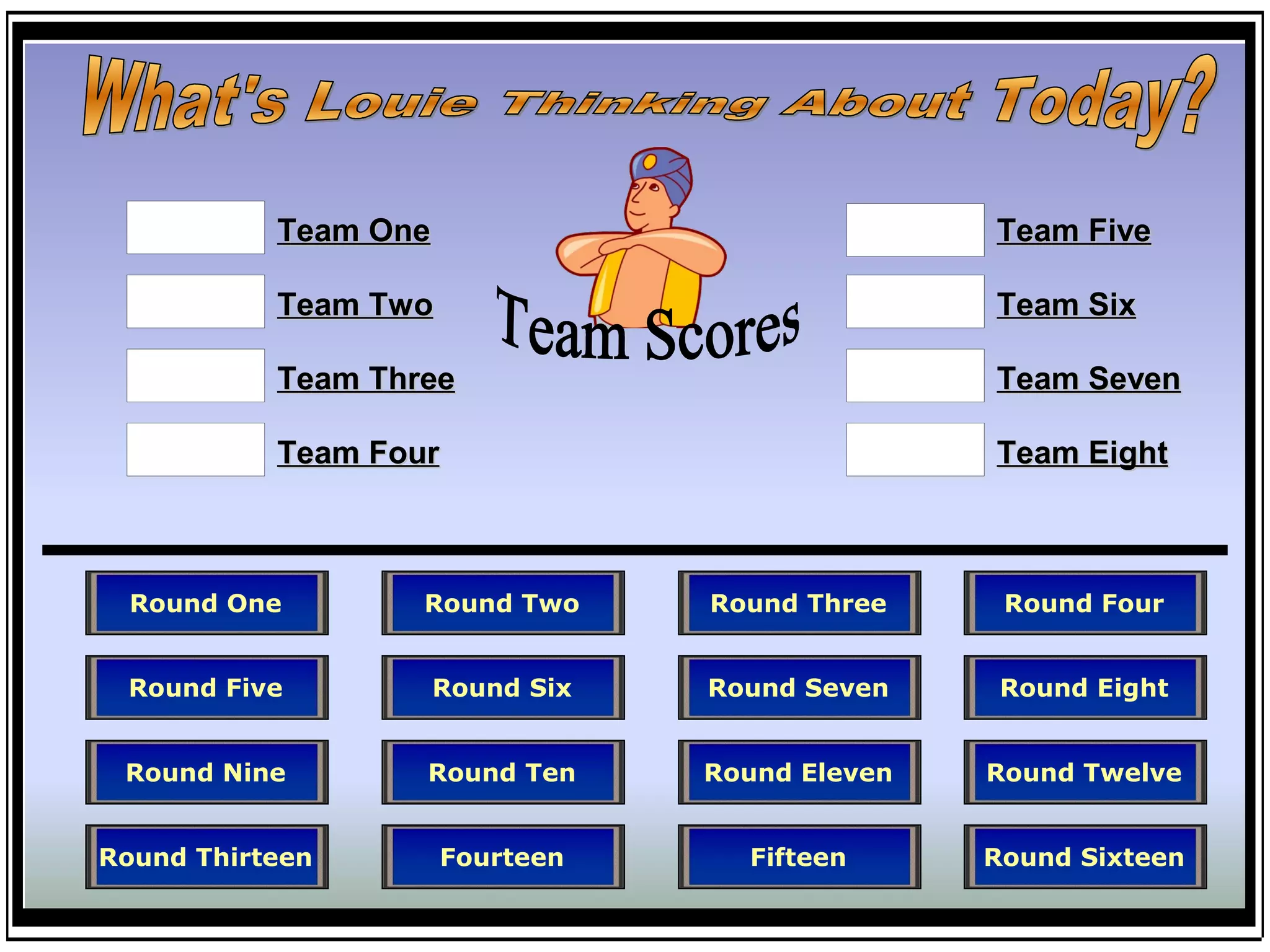 Team One Team Five
Team Two Team Six
Team Three Team Seven
Team Four Team Eight
Round One Round Two Round Three Round Four
Round Five Round Six Round Seven Round Eight
Round Nine Round Ten Round Eleven Round Twelve
Round Thirteen Fourteen Fifteen Round Sixteen