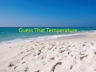 GuessThatTemperature
 