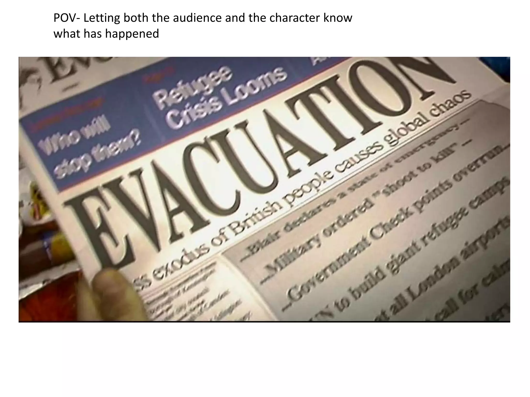 POV- Letting both the audience and the character know
what has happened
 