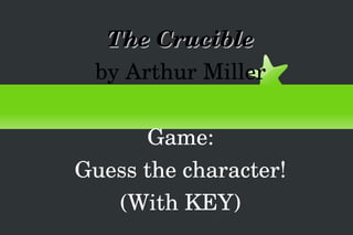 The Crucible by Arthur Miller Game: Guess the character! (With KEY) 