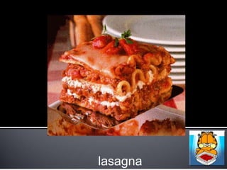 lasagna
 