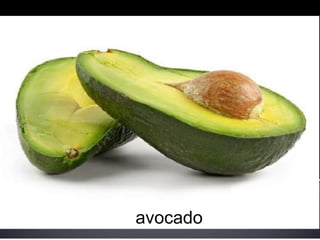 avocado
 
