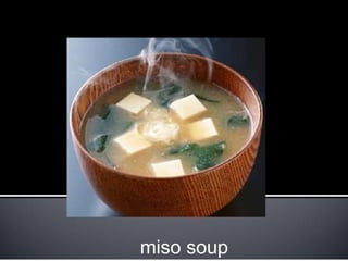 miso soup
 