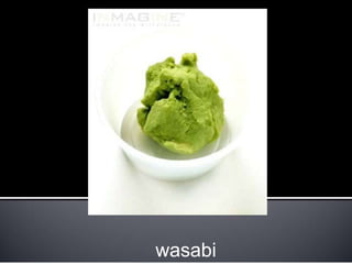 wasabi
 