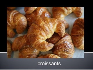 croissants
 