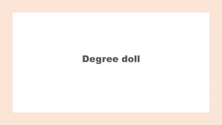 Degree doll
 