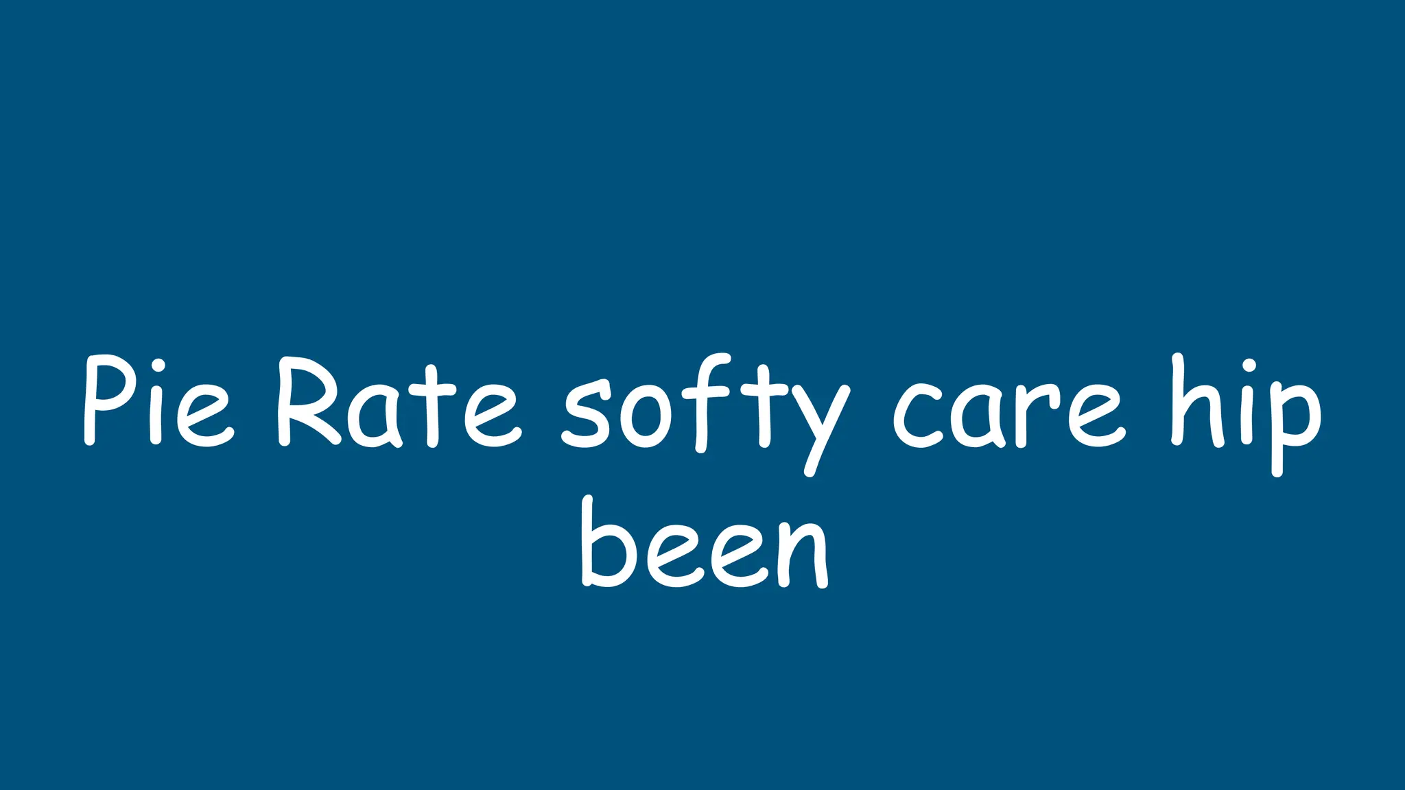 Pie Rate softy care hip
been
 