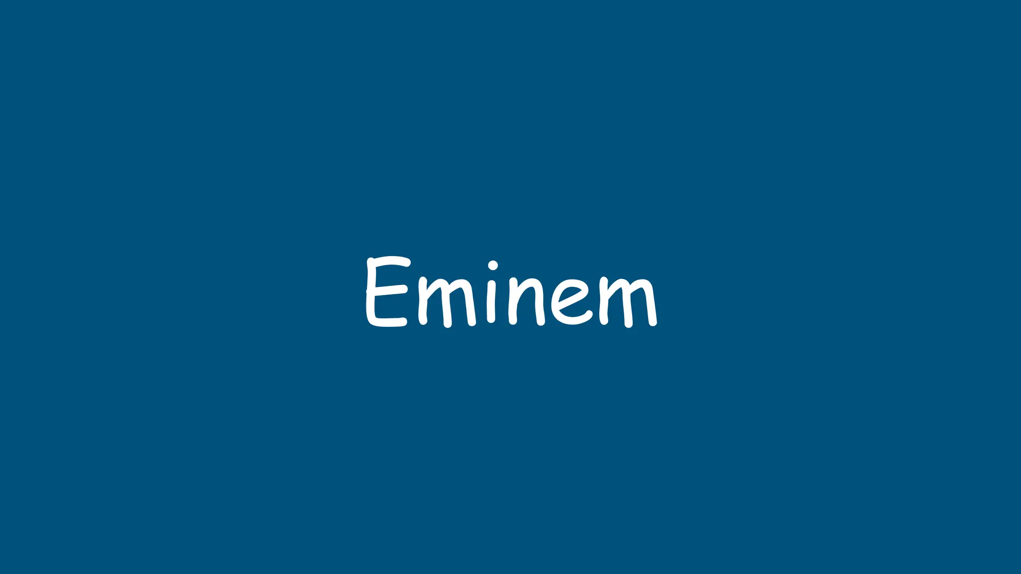 Eminem
 