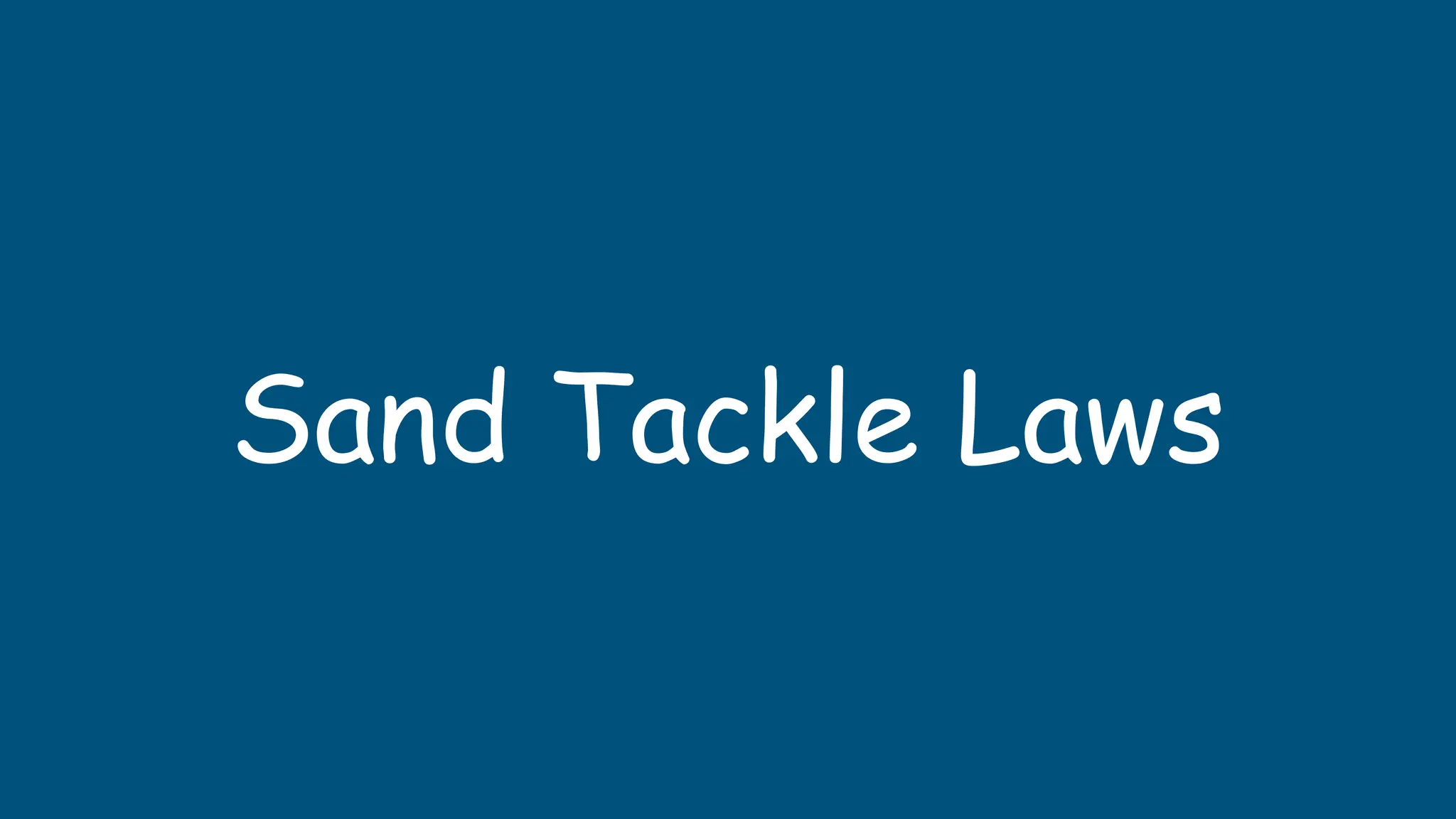 Sand Tackle Laws
 