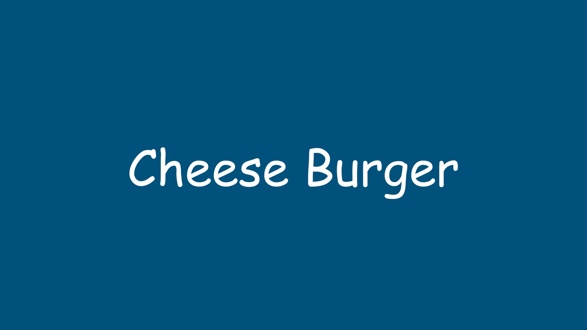 Cheese Burger
 