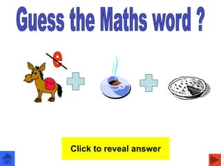 multiply
Click to reveal answer
 