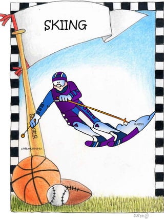 SKIING
 
