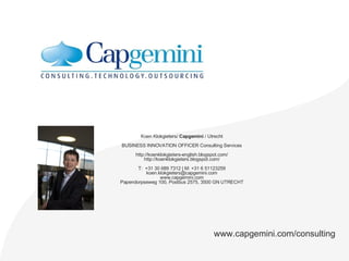 www.capgemini.com /consulting Koen Klokgieters/  Capgemini  / Utrecht BUSINESS INNOVATION OFFICER Consulting Services   ht...