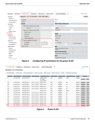 Aruba Networks, Inc. Captive Portal Configuration | 14
Guest Access with ArubaOS Application Note
Figure 2 Configuring IP parameters for the guest VLAN
Figure 3 Guest VLAN
 