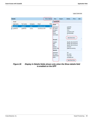 Aruba Networks, Inc. Guest Provisioning | 41
Guest Access with ArubaOS Application Note
Figure 26 Display In Details fields shown only when the Show details field
is enabled on the GPP
 