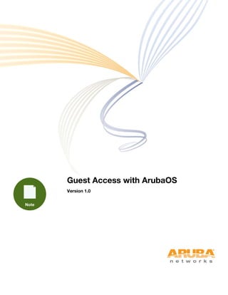 Guest Access with ArubaOS
Version 1.0
 