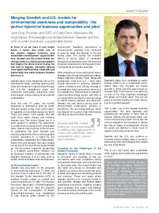 GUEST COLUMN

Merging Swedish and U.S. models for
environmental awareness and sustainability - the
perfect hybrid for business opportunities and jobs!
Lars Ling, Founder and CEO of CleanTech, discusses the
importance of knowledge exchange between Sweden and the
U.S. in order to ensure a sustainable future.
In front of us we have a very bright
future, a future that holds one of
the world’s biggest business and
sustainable development opportunities
ever. Sweden and the United States are
change makers, creating good examples
that inspire the whole world. During his
last visit to Sweden, President Obama

environment. Sweden’s commitment to
environmental protection has continued
to grow by leaps and bounds. In the last
twenty years, the country has invested
billions of kronor (SEK) in renewable
energy and sustainable urban development
initiatives funded by the central government,
municipalities and private business.

partnership that exists between Sweden
and the U.S.

After centuries as a poor agricultural nation,

Sweden plays a key leadership role on the
international stage, including opening new
trade and investment opportunities through
the U.S.–EU transatlantic trade and
investment partnership, advancing clean
technologies, and promoting environmental
sustainability.

hydropower, wind and sun – have been
crucial resources in reducing Sweden’s
carbon emissions and driving renewal in
the cities and urban areas where nine out of
ten Swedes live. Today biofuel is Sweden’s
most important energy source, with 96% of
our waste either recycled or used as energy
to district heating systems and electricity.
Sweden has also been a strong voice at
environmental conservation summits in
Stockholm, Rio and Johannesburg, which
has helped the country’s high International
standing on environmental issues.

Over the next 37 years, the world’s
population is expected to grow by nearly
400,000 people a day, from seven billion
to upwards of nine billion people by 2050.
That’s two billion more people who will
need food, water, energy and housing.
Sweden and The United States are in a
great position to address this opportunity
to create jobs and build smart, sustainable
cities, regions and countries in the process.
To underscore this point, Sweden was
recently voted the World’s most Sustainable
Country according to a report by the
Earlier this year Sweden was also singled
out as one of the next Nordic Supermodels
by The Economist magazine. SymbioCity
is a Swedish government initiative run
by Business Sweden in partnership with
Swedish enterprise. It is an entry point to
holistic and sustainable urban development.
An Environmental Leader
Sweden has long been on the vanguard
of environmental awareness. In 1885, the
country’s love of nature led to the start of
the Swedish Tourist Association (STF) to
facilitate tourism based on natural and
cultural experiences. In 1892 The Outdoor
Promotion Association (Friluftsfrämjandet)
was founded, and In 1909, the Swedish
Society for the Conservation of Nature
(Naturvårdsföreningen) was established
to help channel public interest for the

”

Sweden and The United
States are in a great position
to address this opportunity to
create jobs and build smart,
sustainable cities, regions
and countries.

Focusing on the Challenges of the
Global Community
Sweden’s history is strong when it comes
to innovation and creativity, in fact our
innovations were very competitive during
the Industrial Revolution and continue to be
so 200 years later. The United States has
also been very strong on innovation and
creativity, as well as being extremely good
at sales, packaging and marketing products
and services. These are areas where
Sweden and the U.S. could join forces to
sustainable innovations, together creating
good examples that inspire and address
the environmental challenges in the world,
reducing poverty and creating jobs.

leading solutions for a sustainable future.
SACC New York founded the Green
Summit in 2008, and this year’s event on
October 23rd, From Farm to Fork will focus
on one of the most important challenges
the global community faces: how are we
going to provide healthy and fresh food to
those nine billion people?
This is also one of the biggest business
opportunities. The best speakers and
professionals will gather in New York to
discuss, debate and exchange ideas, one
of the most exciting trends I see Is that the
venture capitalists and investors in places
like Silicon Valley and elsewhere around
the world are starting to invest more in
organic and locally produces food.
Sweden and the U.S. can continue to
innovate and be leaders when it comes to
developing clean technologies that inspires
the rest of the World.
This in turn will create jobs, sustainable
cities, regions and countries for generations
to come.

Lars Ling is the CEO & Founder
of Swedish company CleanTech
Region. Mr. Ling is a promoter
of global cleantech enterprise,
delivering
green solutions and
services such as focused technology
transfer and systems integration, as
well as localization and outsourcing
services. Mr. Ling is frequently
engaged as an inspirational speaker,
lecturing on the topics of cleantech
and sustainability.

IN NEW YORK – No. 5, 2013 – 15

 