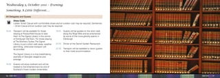Wednesday 5, October 2011 – Evening
Something A Little Different….

All Delegates and Guests
      	 Dress Code:
        Ladies: Smart Casual with comfortable shoes and an outdoor coat may be required. Gentlemen
        – Smart Casual and an outdoor coat may be required.

18:45	 Transport will be available for those         19:45	 Guests will be guided on the short walk
       staying at Prestonfield House to take                along the Royal Mile and be entertained
       them to The Signet Library in the centre             by some of the more ghostly events in
       of Edinburgh Old Town. For those staying             Edinburgh.
       at The Witchery Suites, The Signet
       Library is just a short walk away, weather    20:30	 Dinner at the Secret Garden Restaurant.
       permitting, otherwise transport will
       be provided.                                  22:30	 Transport will be available to return guests
                                                            to their hotel accommodation.
	       The Signet Library is a truly breathtaking
        example of Georgian elegance and
        prestige.

19:00	 Guests will enjoy cocktails and will be
       treated to live entertainment by one of
       Scotland’s finest modern ensembles.


16 |DMF 2011                                                                                               DMF 2011 | 17
 
