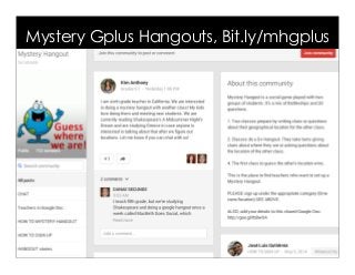 Mystery Gplus Hangouts, Bit.ly/mhgplus
 