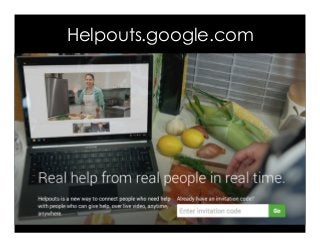 Helpouts.google.com
 