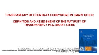 TRANSPARENCY OF OPEN DATA ECOSYSTEMS IN SMART CITIES
✓ Definition and assessment of the maturity of transparency in 22 sma...