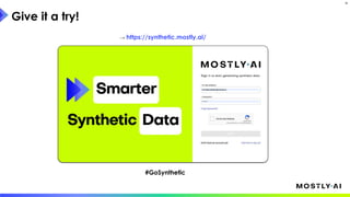 Give it a try!
32
#GoSynthetic
→ https://synthetic.mostly.ai/
 