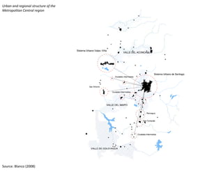 Urban and regional structure of the 
Metropolitan Central region




Source: Blanco (2008)
 